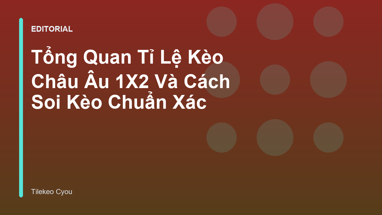 Phân tích tỉ lệ kèo Châu Âu 1X2